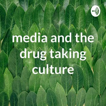 media and the drug taking culture