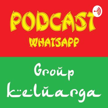 Podcast WhatsApp Group Keluarga