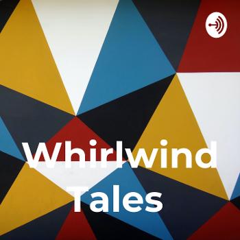 Whirlwind Tales