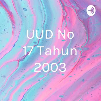 UUD No 17 Tahun 2003