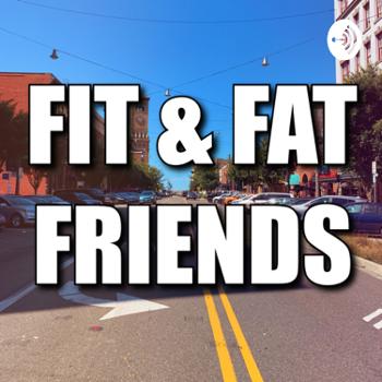 FIT & FAT FRIENDS