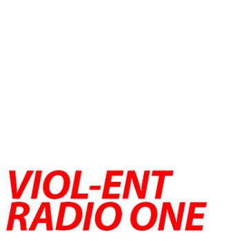 VIOL-ENT Radio 1 • Podcasts