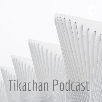 Tikachan Podcast