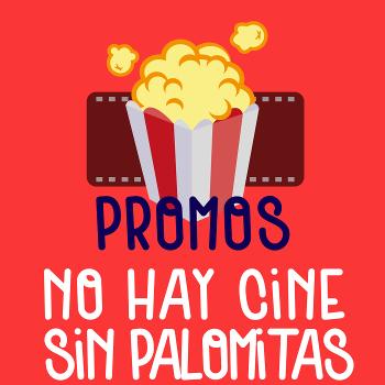 Promos No Hay Cine Sin Palomitas