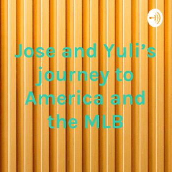 Jose and Yuli's journey to America and the MLB