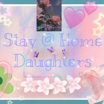 Stay @ Home Daughters