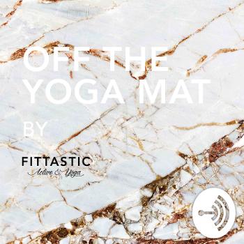 Off the yoga mat by Fittastic