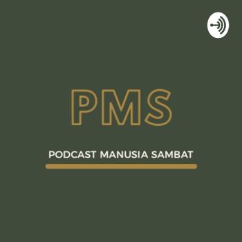PMS (Podcast Manusia Sambat)
