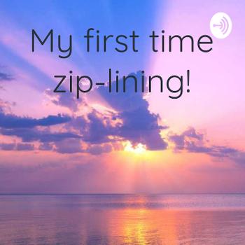 My first time zip-lining!