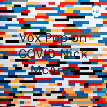 Vox Pop on COVID Nick McAree