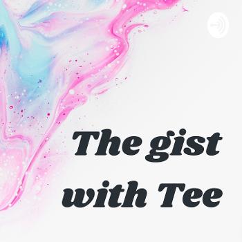 The gist with Tee