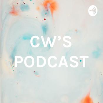 CW'S PODCAST