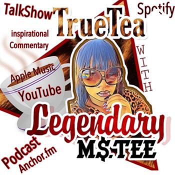 True Tea ☕️with legendary M$.Tee