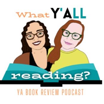 What Y’All Reading? A YA Book Review Podcast
