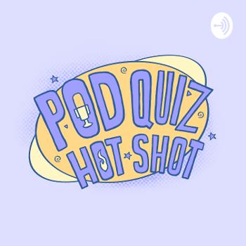 Pod Quiz Hot Shot