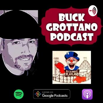 The Buck Grottano Podcast