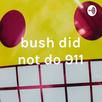 bush did not do 911