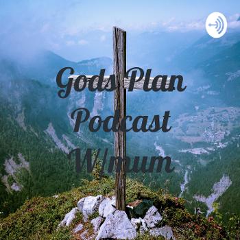 Gods Plan Podcast W/mum