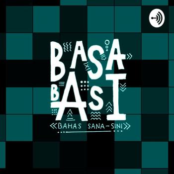 BasaBasi (Bahas Sana Bahas Sini) Podcast