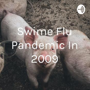 Swime Flu Pandemic In 2009