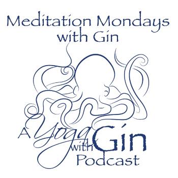 Meditation Mondays with Gin