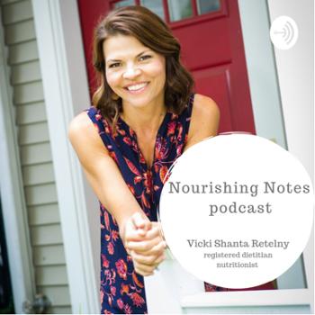 Nourishing Notes with Vicki Shanta Retelny, RDN