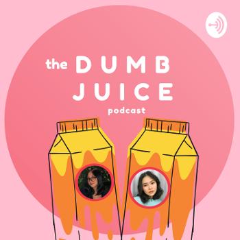 The Dumb Juice Podcast