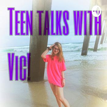 Teen talks with Vic!