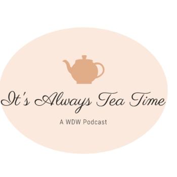 It's Always Tea Time: A WDW Podcast