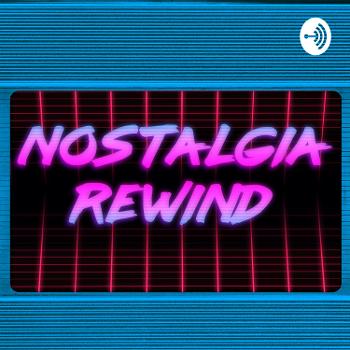 Nostalgia Rewind!