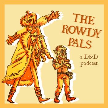 The Rowdy Pals: A DnD Podcast