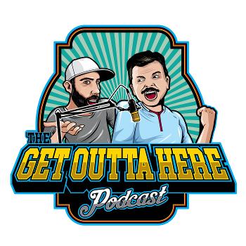 The Get Outta Here Podcast
