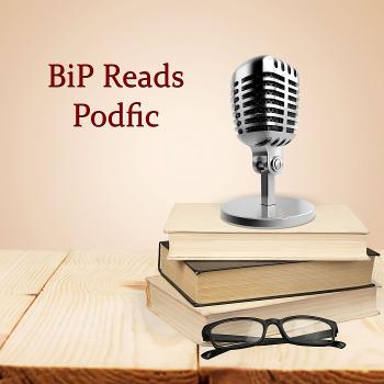 BiP Reads Podfic