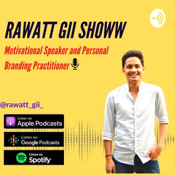 Rawatt Gii Showw||Motivational Speaker & Personal Branding Practitioner