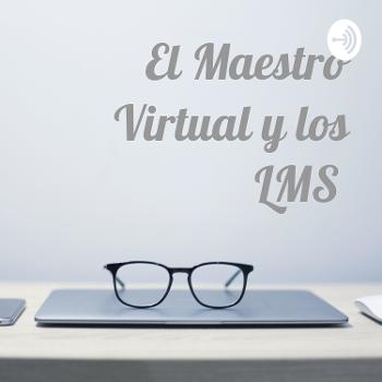 El Maestro Virtual y los LMS