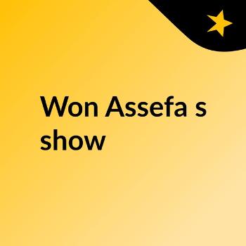Won Assefa's show