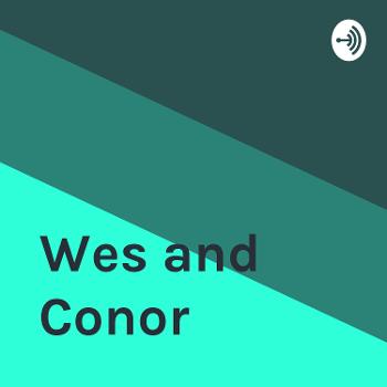 Wes and Conor