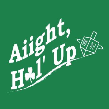 The Aiight, Hol' Up Podcast