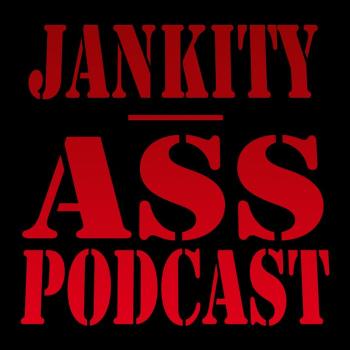 Jankity-Ass Podcast