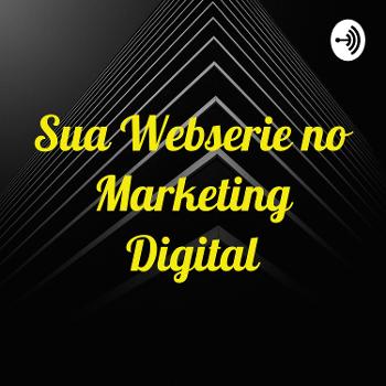 Sua Webserie no Marketing Digital