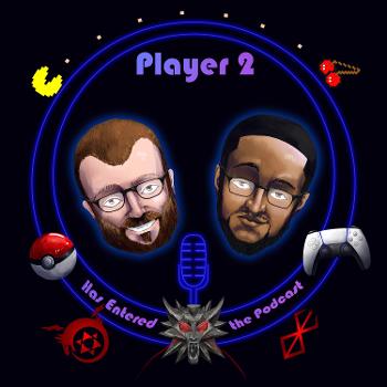 Player 2 Has Entered the Podcast