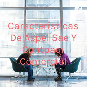 Características De Aspel Sae Y Contpaqi Comercial