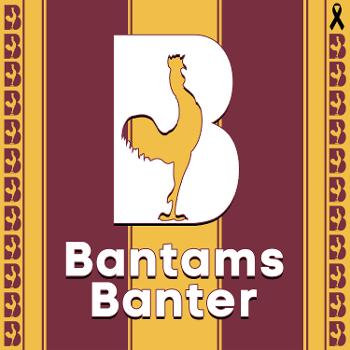 Bantams Banter