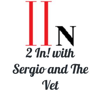 2 In! With Sergio and The Vet