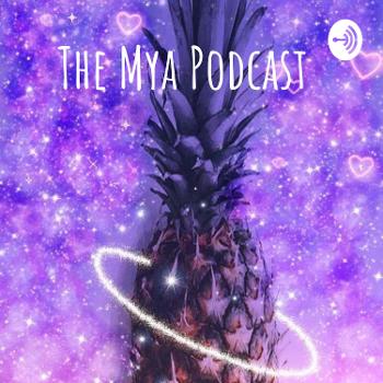 The Mya Podcast