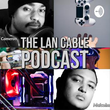 The Lan Cable Podcast