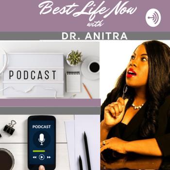 BEST LIFE NOW w/Dr. ANITRA