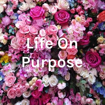 Life On Purpose w/Kam