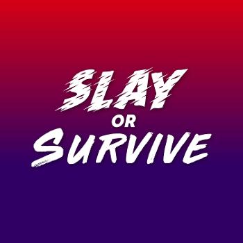 Slay or Survive