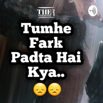"Tumhe Fark Padta Hai Kya"- Sad Heart Broken Poetry